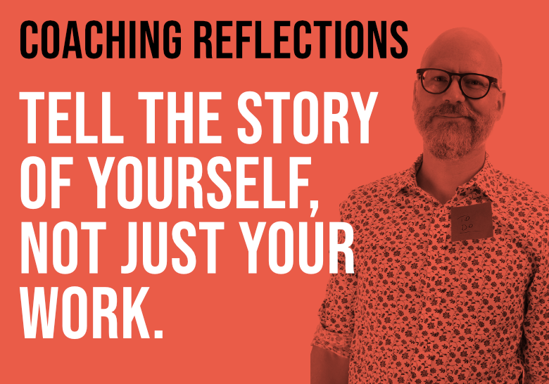 Tell the story of yourself, not just your work